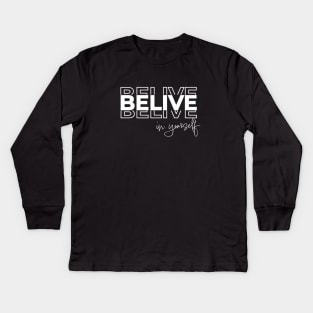 Belive in yourself Kids Long Sleeve T-Shirt